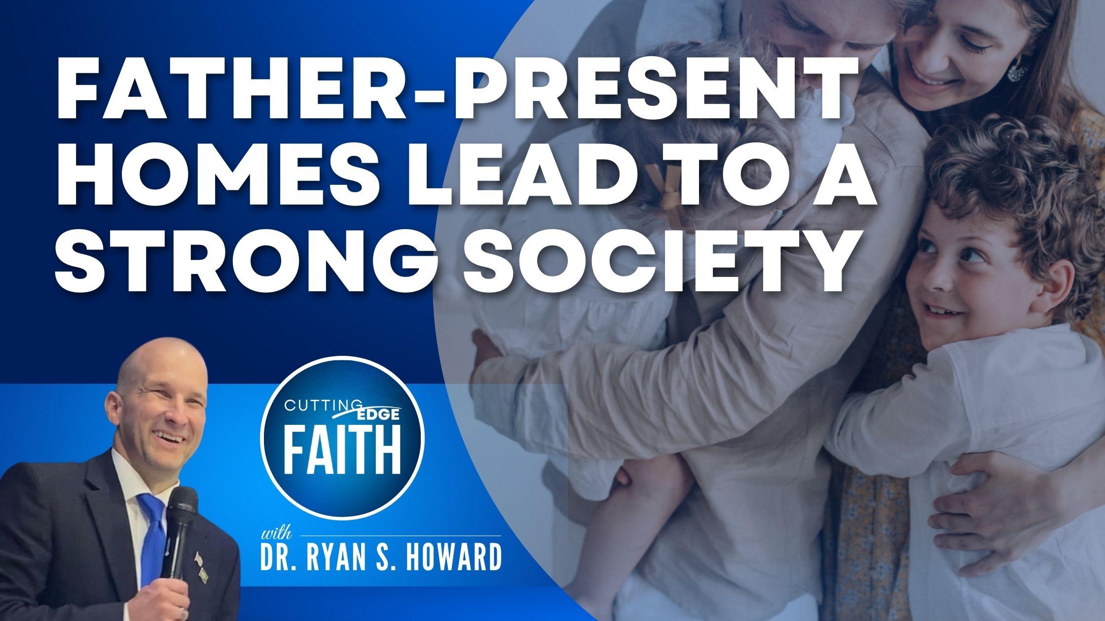 Father-present Homes Lead to a Strong Society - Ryan S. Howard
